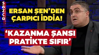 Ersan Şen’den Çarpıcı İkinci Tur İddiası! ‘Kazanma Şansı Pratikte Sıfır’