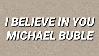 I Believe in You - Michael Buble ( Lyrics )