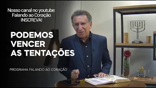 PODEMOS. VENCER AS TENTAÇÕES  | Programa Falando ao Coração | Pr Gentil R.Oliveira