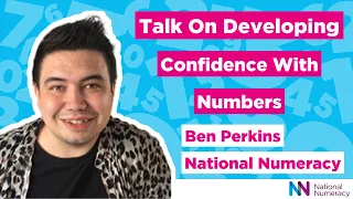 Ben Perkins, National Numeracy - Talk on developing confidence with numbers