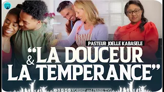 Pasteur Joelle KABASELE - La douceur et la temperance ou la maitrise de soi. Soyez moderee