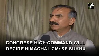 Congress high command will decide Himachal CM: SS Sukhu