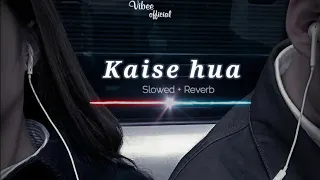 Kaise Hua [Slowed+Reverb] - Vishal Mishra | Lofi Mix Hindi Slow 2023 #lofi  #kabirsingh#vishalmishra