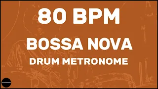 Bossa Nova | Drum Metronome Loop | 80 BPM