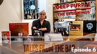 Tales from the Bar Ep 6  ‘Deep Purple "The Beginnings"