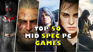 TOP 50 BEST MID-SPEC PC GAMES 2023 🔥😍 || (6GB RAM / 8GB RAM / 2GB VRAM)