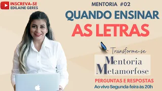 QUANDO ENSINAR AS LETRAS - Mentoria Metamorfose #01