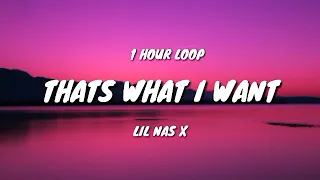 Lil Nas X - THATS WHAT I WANT (1 HOUR LOOP)