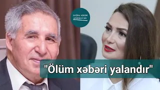 Qənirə Paşayevanın yayılan ölüm xəbərinə əmisindən reaksiya: "Yalandır" | Doğru Xəbər Az