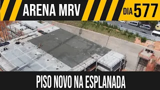 ARENA MRV | 4/8 NOVO PISO NA ESPLANADA | 18/11/2021