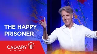 The Happy Prisoner - Philippians 1:12-14 - Skip Heitzig