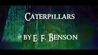 Scary Stories - Caterpillars by E. F. Benson