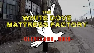 Mr. P. Explores... The Abandoned White Dove Mattress Factory (Cleveland, Ohio)