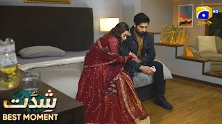 Shiddat Episode 10 | 𝐁𝐞𝐬𝐭 𝐌𝐨𝐦𝐞𝐧𝐭 𝟎𝟏 | Anmol Baloch - Muneeb Butt | Har Pal Geo