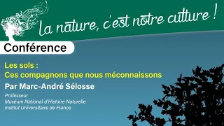 Marc-André Sélosse : Les sols : ces compagnons que nous méconnaissons