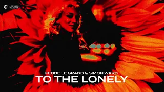 Fedde Le Grand & Simon Ward - "To The Lonely"