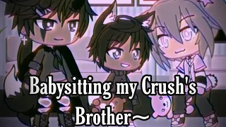 Babysitting my Crush’s Brother~ | Gacha Life | GLMM