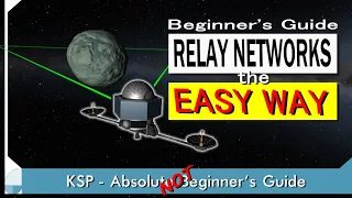 Relay Networks - The EASY Way | KSP (Not) Beginner's Guide