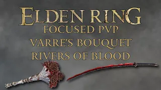 Elden Ring Focused PvP - Varre's Bouquet & Rivers of Blood
