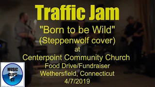 Traffic Jam "Born to be Wild" (Steppenwolf cover) Centerpoint Church Fundraiser, Connecticut 4/7/19