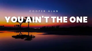 You Ain't The One - Cooper Alan