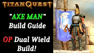 Dual Wield Build guide for the Win - AXE MAN in Titan Quest in 2023!