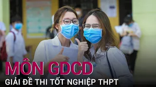 Hướng dẫn giải đề thi tốt nghiệp THPT Quốc gia 2021 - Môn GDCD