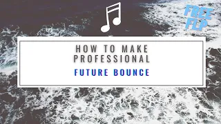 HOW TO: Future Bounce (Like Martin Garrix, Mesto, Mike Williams, FREE FLP)