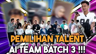 INILAH PILIHAN AI TEAM UNTUK TALENT BARU BATCH 3 !!!