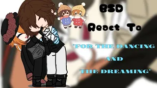 BSD React To "For The Dancing And The Dreaming" || Soukoku || REMAKE ||