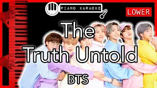 The Truth Untold (LOWER -3) - BTS - Piano Karaoke Instrumental