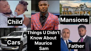 HIDDEN FACTS ABOUT MAURICE SAM U DIDN'T KNOW😱| CHILD| GIRLFRIEND| LIFESTYLE| FAMILY| NETWORTH|