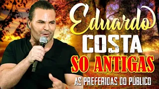 SÁBADO EDUARDO COSTA SÓ AS MELHORES 2024 💥 EDUARDO COSTA SELEÇÃO ESPECIAL ROMÂNTICA