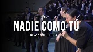 Indiana Bible College - Nadie Como Tú