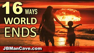 PROPHECY END of the WORLD 16 Ways END TIMES Second Coming to UFOs to Nuclear War JBManCave.com