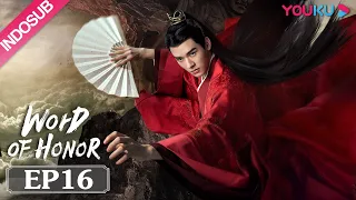 INDOSUB [Word of Honor] EP16 | Genre Wuxia | Zhang Zhehan/Gong Jun/Zhou Ye/Ma Wenyuan | YOUKU