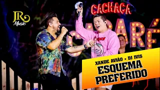 XAND AVIÃO E DJ IVIS - ESQUEMA PREFERIDO