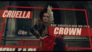 Cruella || You Should See Me In A Crown