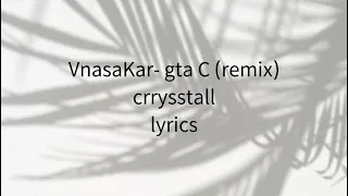 VnasaKar/gta C/remix/lyrics/crrysstall