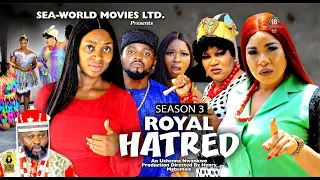 ROYAL HATRED (SEASON 3){TRENDING NOLLYWOOD MOVIE}-2023 LATEST NIGERIAN NOLLYWOOD MOVIE