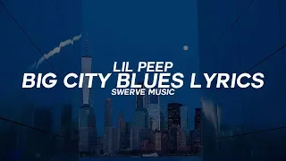 Lil Peep - Big City Blues W/Coldhart (Lyrics / Lyric Video)