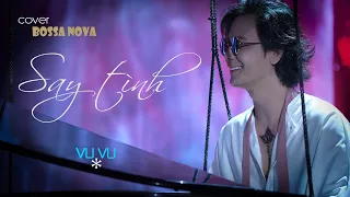SAY TÌNH Bossa Nova - MV Cover | VUVU ♪