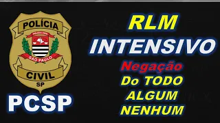 PCSP - INTENSIVO EM QUESTOES - RLM - NEGAÇÃO do TODO, ALGUM e NENHUM