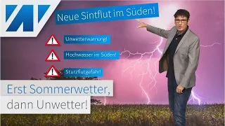 Unwetterwarnung: Bis zu 150 mm Regen! Jetzt wird der Süden extrem nass. Sonst schönes Sommerwetter!