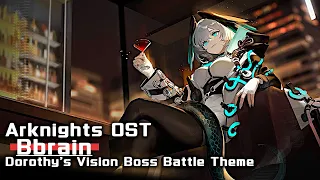 アークナイツ BGM - Bbrain/Dorothy's Vision Boss Battle Theme | Arknights/明日方舟 绿野幻梦 OST