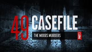 Case 49: The Moors Murders (Part 3)