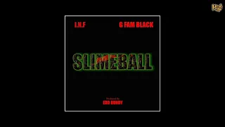 I.N.F x G Fam Black - Slimeball [Prod By Edd Bundy]