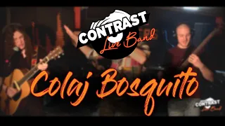 COLAJ BOSQUITO - CONTRAST LIVE BAND / LIVE SESSION