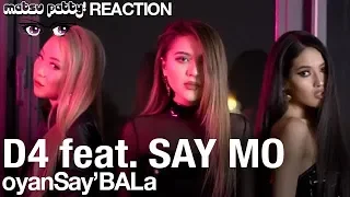 D4 featuring Say Mo - oyanSAYBALa | Reaction