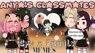 Anya's Classmates reacts to Spy x Family memes